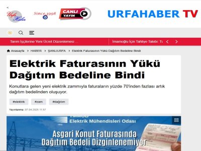 ELEKTRİK FATURASININ YÜKÜ DAĞITIM BEDELİNE BİNDİ (URFAHABER.COM, 07.04.2025)