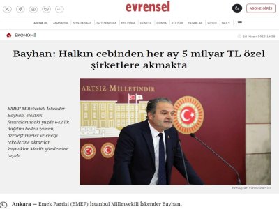 BAYHAN: HALKIN CEBİNDEN HER AY 5 MİLYAR TL ÖZEL ŞİRKETLERE AKMAKTA (EVRENSEL.NET, 18.04.2025)