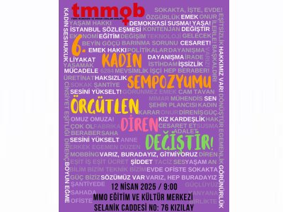 6. KADIN SEMPOZYUMU 12 NİSAN`DA `ÖRGÜTLEN, DİREN, DEĞİŞTİR` TEMASIYLA GERÇEKLEŞTİRİLECEK