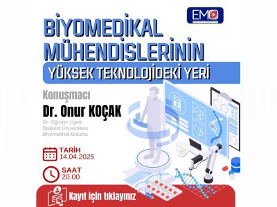 ÇEVRİMİÇİ SEMİNER: <B>BİYOMEDİKAL MÜHENDİSLERİNİN YÜKSEK TEKNOLOJİDEKİ YERİ</B>