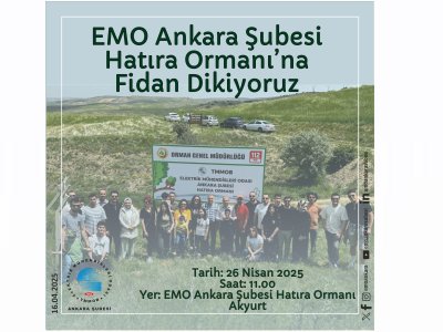 EMO ANKARA ŞUBESİ HATIRA ORMANINA FİDAN DİKİYORUZ