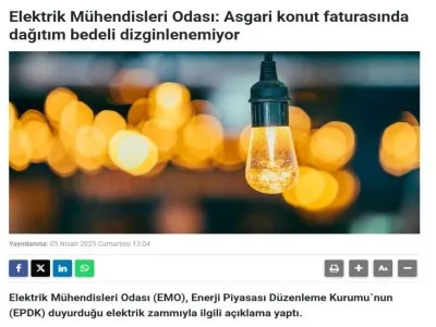 ELEKTRİK MÜHENDİSLERİ ODASI: ASGARİ KONUT FATURASINDA DAĞITIM BEDELİ DİZGİNLENEMİYOR (GAZETEPENCERE.COM, 05.04.2025)