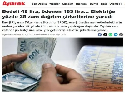 BEDELİ 49 LİRA, ÖDENEN 183 LİRA... ELEKTRİĞE YÜZDE 25 ZAM DAĞITIM ŞİRKETLERİNE YARADI (AYDINLIK.COM.TR, 08.04.2025)