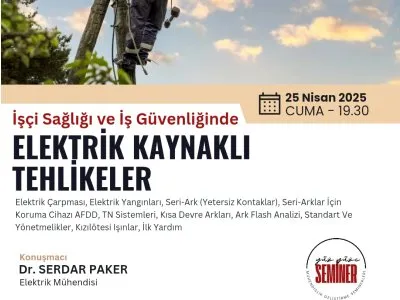 ELEKTRİK KAYNAKLI TEHLİKELER SEMİNERİ GERÇEKLEŞTİ