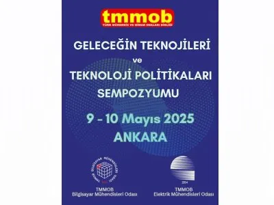 GELECEĞİN TEKNOLOJİLERİ VE TEKNOLOJİ POLİTİKALARI SEMPOZYUMU DÜZENLENECEK