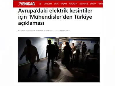 AVRUPADAKİ ELEKTRİK KESİNTİLER İÇİN `MÜHENDİSLER`DEN TÜRKİYE AÇIKLAMASI (YENİÇAĞGAZETESİ.COM.TR, 30.04.2025)