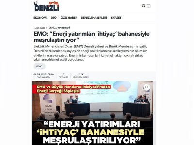 EMO: ENERJİ YATIRIMLARI İHTİYAÇ BAHANESİYLE MEŞRULAŞTIRILIYOR (DENİZLİAKTUEL.COM, 06.05.2025)