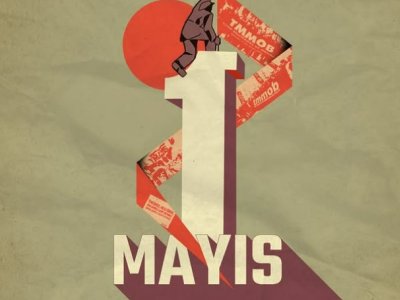 1 MAYIS ALIN TERİNİN, EMEĞİN, DAYANIŞMANIN VE ADALET ARAYIŞININ GÜNÜ !