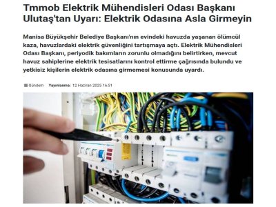 TMMOB ELEKTRİK MÜHENDİSLERİ ODASI BAŞKANI ULUTAŞ`TAN UYARI: ELEKTRİK ODASINA ASLA GİRMEYİN (HABERAY.COM, 12.06.2025)