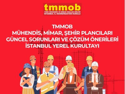 TMMOB MÜHENDİS, MİMAR VE ŞEHİR PLANCILARININ GÜNCEL SORUNLARI VE ÇÖZÜM ÖNERİLERİ KURULTAYI