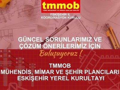 TMMOB MÜHENDİS, MİMAR VE ŞEHİR PLANCILARI YEREL KURULTAYI