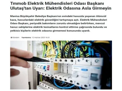 TMMOB ELEKTRİK MÜHENDİSLERİ ODASI BAŞKANI ULUTAŞ`TAN UYARI: ELEKTRİK ODASINA ASLA GİRMEYİN (HABERAY.COM, 12.06.2025)