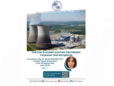 WEBİNAR: TORYUM ÖZELİNDE ELEKTRİK ÜRETİMİNDE YAŞANAN YENİ GELİŞMELER