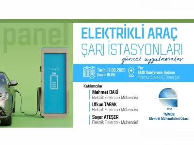 ELEKTRIKLI ARAÇ SARJ ISTASYONLARI GUNCEL UYGULAMALAR PANELI DUZENLENDI