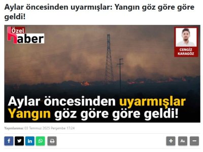 AYLAR ÖNCESİNDEN UYARMIŞLAR: YANGIN GÖZ GÖRE GÖRE GELDİ! (HALKTV.COM.TR, 03.07.2025)