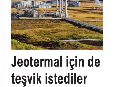 JEOTERMAL İÇİN DE TEŞVİK İSTEDİLER (YENİ YAŞAM, 15.08.2025)