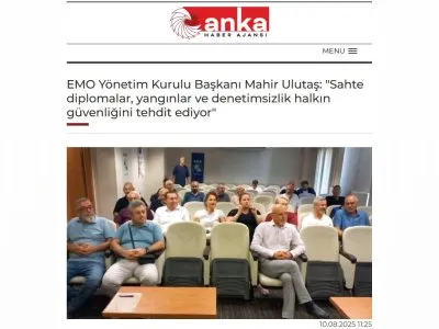 EMO YÖNETİM KURULU BAŞKANI MAHİR ULUTAŞ: `SAHTE DİPLOMALAR, YANGINLAR VE DENETİMSİZLİK HALKIN GÜVENLİĞİNİ TEHDİT EDİYOR` (ANKAHABER.NET, 10.08.2025)