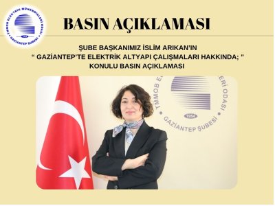 ŞUBE BAŞKANIMIZ İSLİM ARIKANIN
 GAZİANTEPTE ELEKTRİK ALTYAPI ÇALIŞMALARI 
 KONULU BASIN AÇIKLAMASI