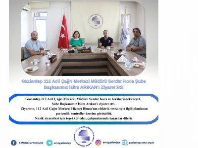 GAZİANTEP 112 ACİL ÇAĞRI MERKEZİ MÜDÜRÜ SERDAR KOCA ŞUBE BAŞKANIMIZ İSLİM ARIKANI ZİYARET ETTİ